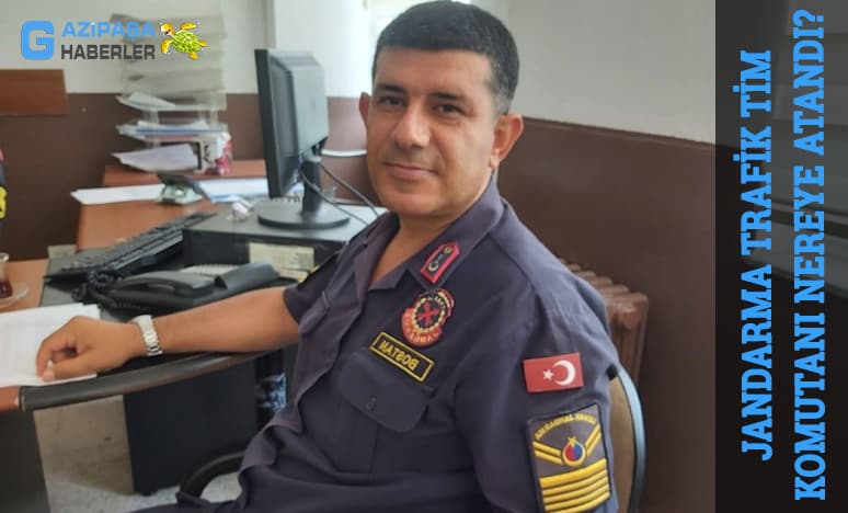 Gazipaşa Jandarma Trafik Tim Komutanı Nereye Atandı?