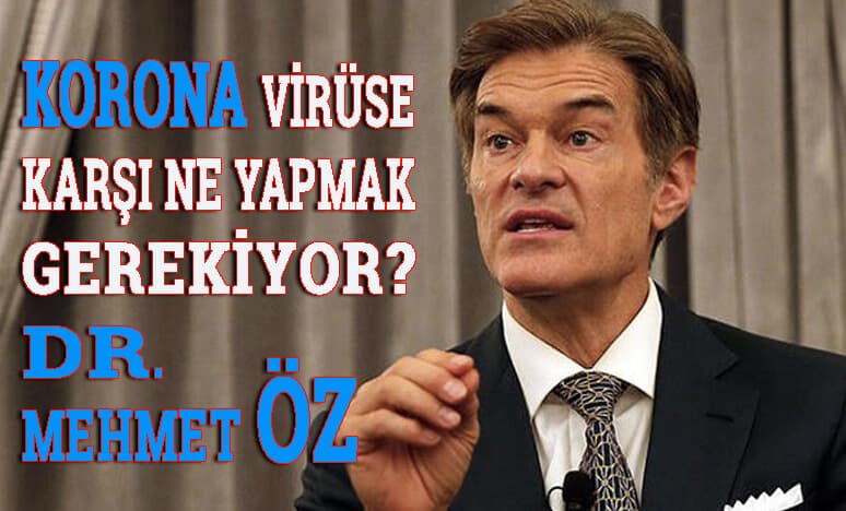 Korona Virüse Karşı Ne Yapmak Gerekiyor? Dr. Mehmet ÖZ