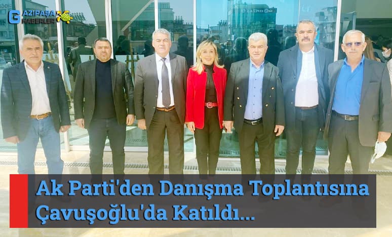 Ak Parti'den Danışma Toplantısına Çavuşoğlu'da Katıldı