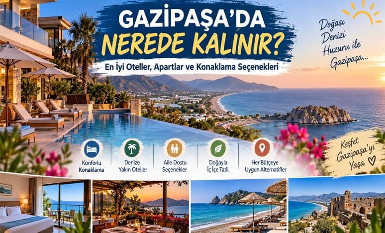 Gazipaşa’da Nerede Kalınır? En İyi Gazipaşa Otelleri 