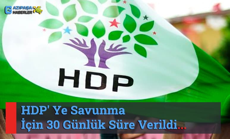 HDP' Ye Savunma İçin 30 Günlük Süre Verildi...
