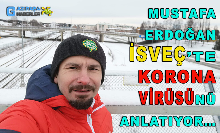 Mustafa Erdoğan İsveç’te Korona Virüsünü Anlatıyor…