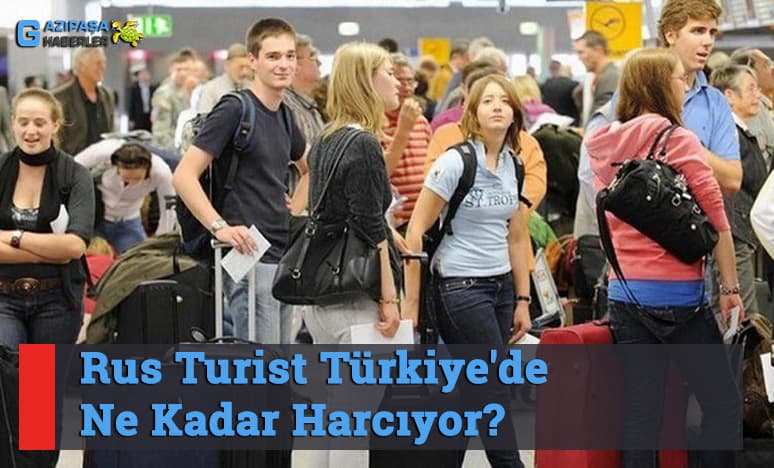 Rus Turist Türkiye'de Ne Kadar Harcıyor?