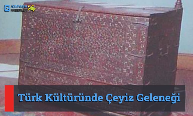 Türk Kültüründe Çeyiz Geleneği