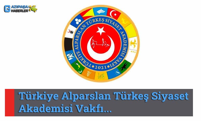 Türkiye Alparslan Türkeş Siyaset Akademisi Vakfı...