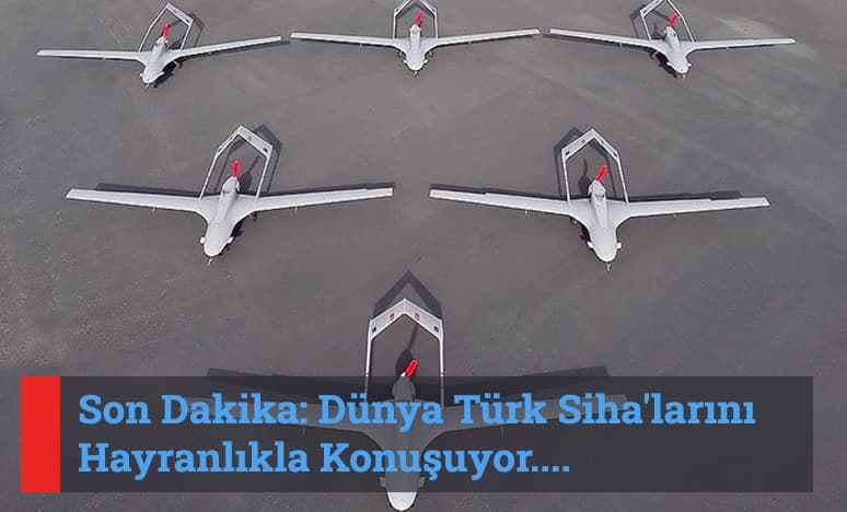Son Dakika: Dünya Türk Siha'larını Konuşuyor...
