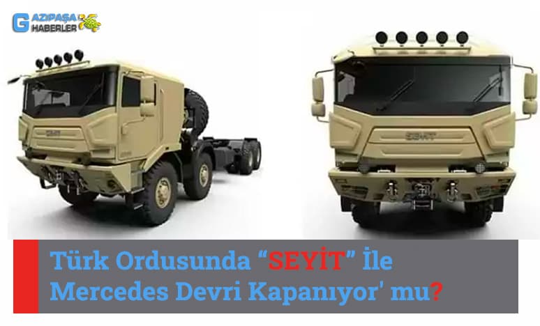 Türk Ordusunda SEYİT İle Mercedes Devri Kapanıyor' mu?